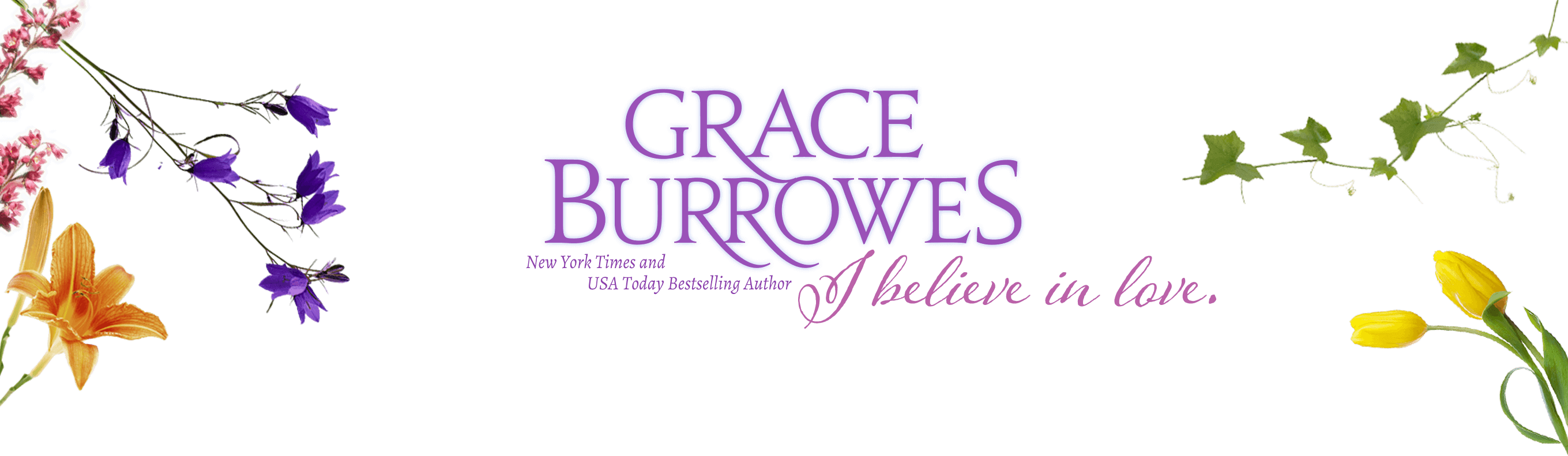 Grace Burrowes - I believe in love.