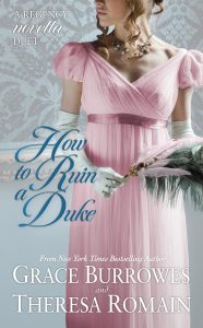 How to Ruin a Duke by Grace Burrowes and Theresa Romain